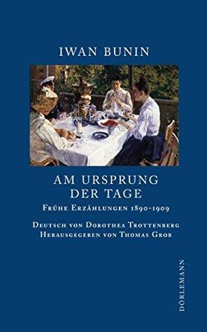 Am Ursprung der Tage (Bunin Werkausgabe)