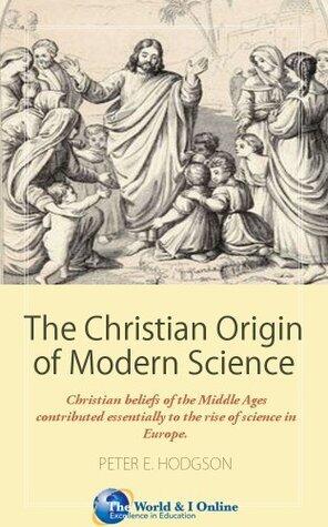 The Christian Origin of Modern Science
