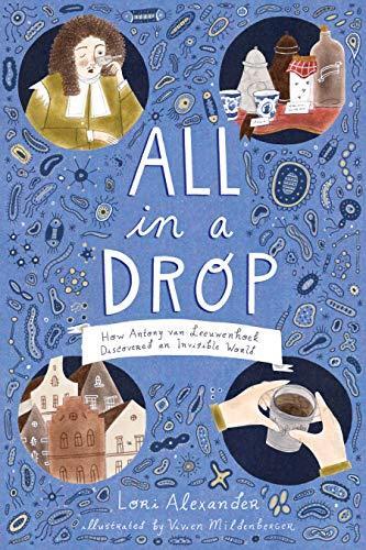 All in a Drop: How Antony van Leeuwenhoek Discovered an Invisible World