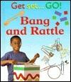 Bang and Rattle