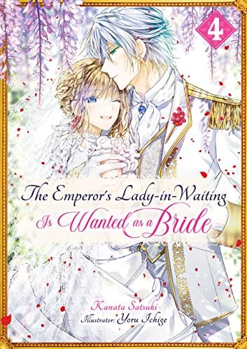 The Emperor's Lady-in-Waiting Is Wanted as a Bride (Volume 4)