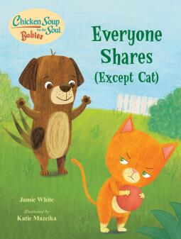 Chicken Soup for the Soul Babies:  Everyone Shares
