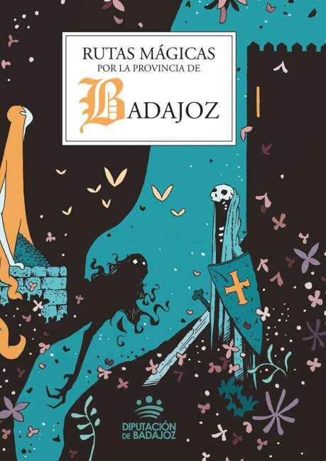 Rutas mágicas por la provincia de Badajoz