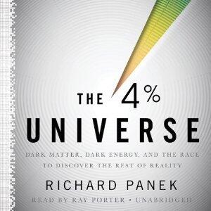 The 4 Percent Universe: Dark Matter, Dark Energy, and the Race to Discover the Rest of Reality