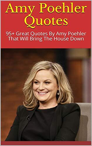 Amy Poehler Quotes: Great Quotes by Amy Poehler