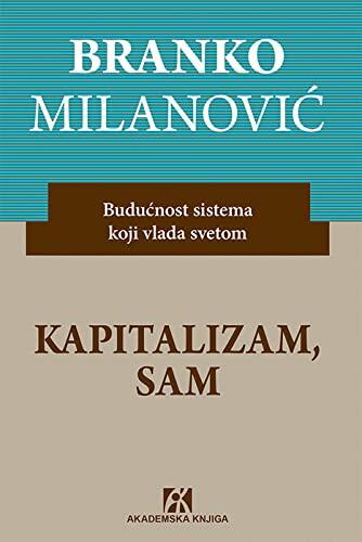Kapitalizam, sam - buducnost sistema koji vlada svetom