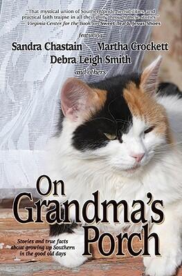 On Grandma's Porch: Stories and True Facts about Growing up Southern in the Good Old Days