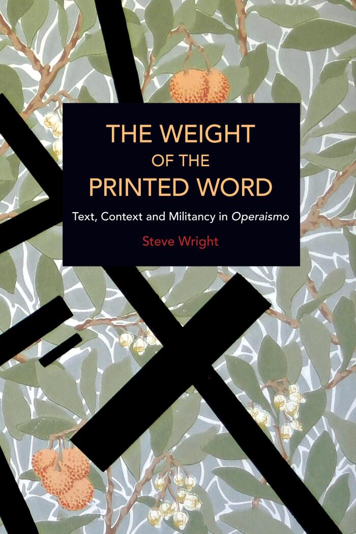 The Weight of the Printed Word: Text, Context and Militancy in Operaismo