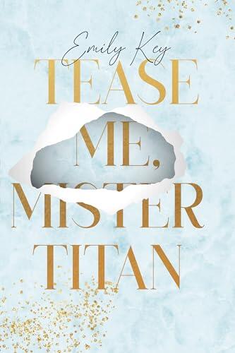 Tease me, Mister Titan