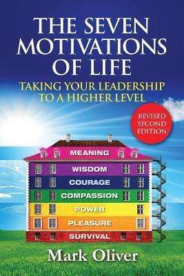 The Seven Motivations of Life: Taking Your Leadership to a Higher Level