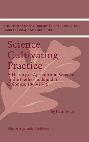 Science Cultivating Practice: A History of Agricultural Science in the Netherlands and its Colonies, 1863–1986