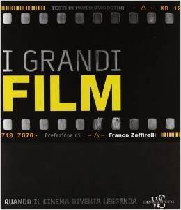 I grandi Film. Quando il cinema diventa leggenda
