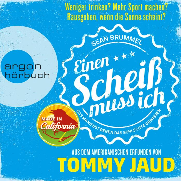 Sean Brummel: Einen Scheiß muss ich: Das Manifest gegen das schlechte Gewissen - Aus dem Amerikanischen erfunden von Tommy Jaud