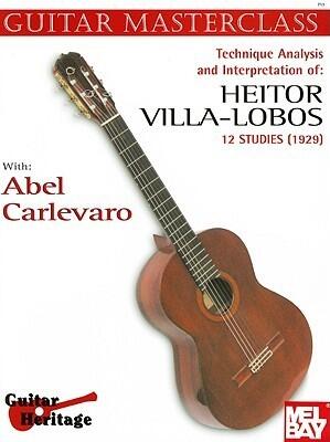 Technique, Analysis & Interpretation Of: Heitor Villa-Lobos: 12 Studies (1929)