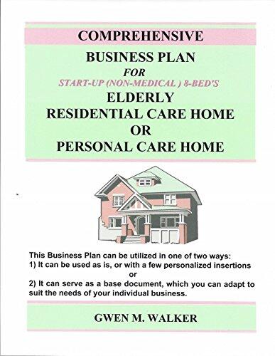 Comprehensive Business Plan for Start-Up Elderly Residential Care Home or Personal Care Home