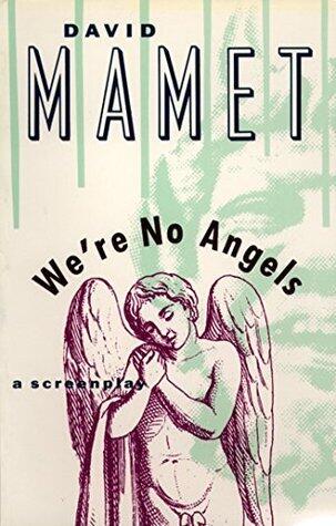 We're No Angels: A Screenplay