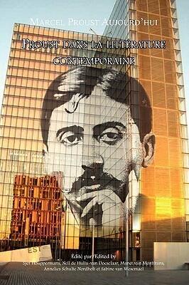 Proust Dans La Littarature Contemporaine. (Marcel Proust Aujourd'hui, 6)