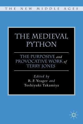 The Medieval Python: The Purposive and Provocative Work of Terry Jones