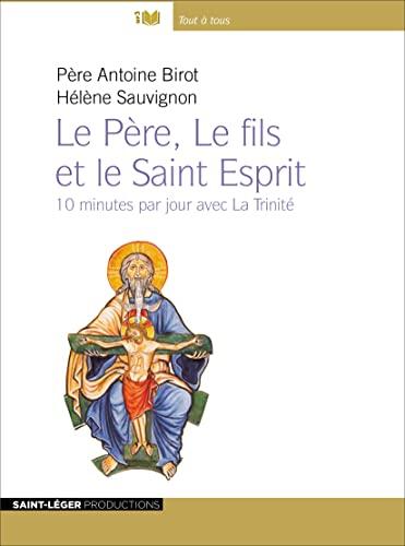 Le Père, Le fils et le Saint Esprit: 10 minutes par jour avec La Trinité