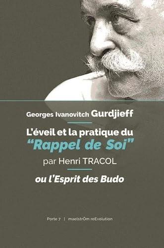 Georges Ivanovitch Gurdjieff : L’éveil et la pratique du “Rappel de Soi” ou l’Esprit des Budo