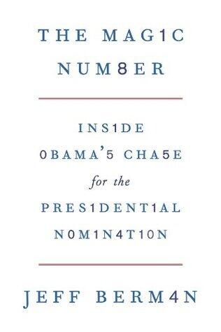 The Magic Number: Inside Obama's Chase for the Presidential Nomination