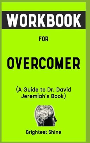 Workbook for Overcomer: A Fruitful Guide to Living a Life of Nonstop Strength, Unmovable Faith and Unbelievable Power