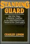 Standing Guard: Protecting Foreign Capital in the Nineteenth and Twentieth Centuries