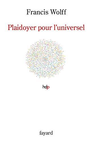 Plaidoyer pour l'universel : Fonder l'éthique (Histoire de la Pensée)