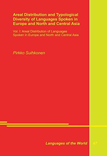 Areal Distribution and Typological Diversity of Languages Spoken in Europe and North and Central Asia, vol. 1
