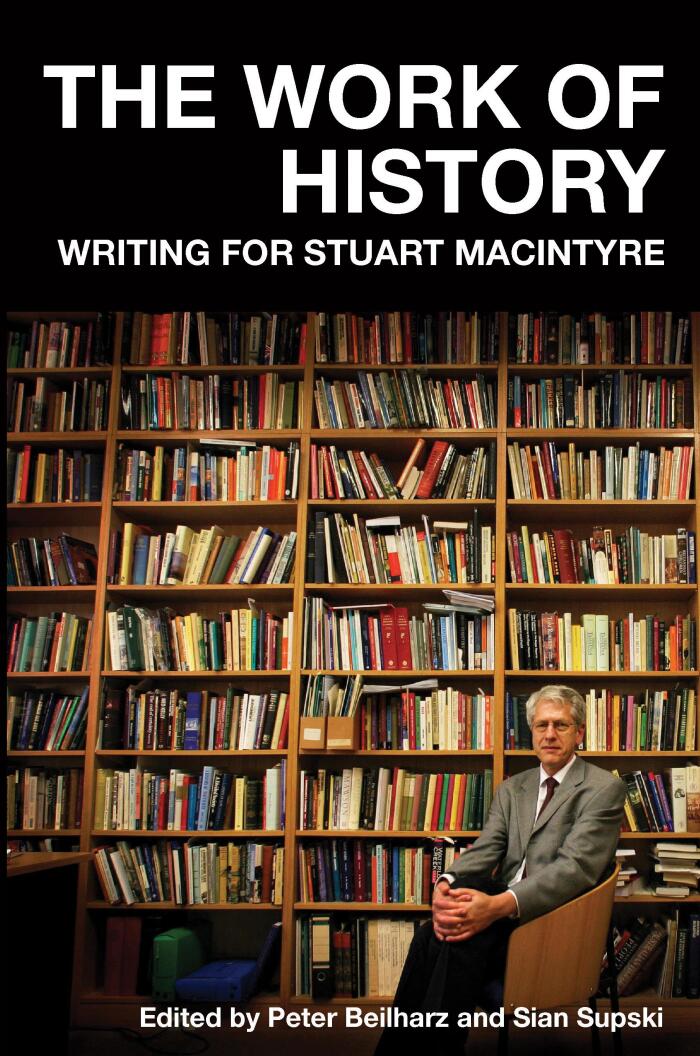 The Work of History: Writing for Stuart Macintyre