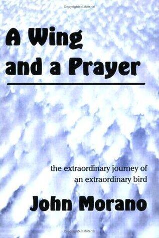 A Wing and a Prayer: The Extraordinary Journey of an Extraordinary Bird