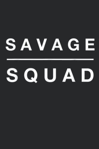 Savage Squad Notebook: - 110 Pages, In Lines, 6 x 9 Inches