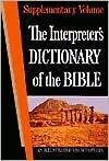 The Interpreter's Dictionary of the Bible: An Illustrated Encyclopedia Identifying and Explaining All Proper Names and Significant Terms and Subjects