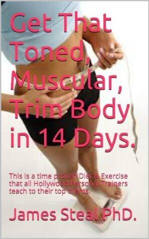 Get That Toned, Muscular, Trim Body in 14 Days.: This is a time proven Diet