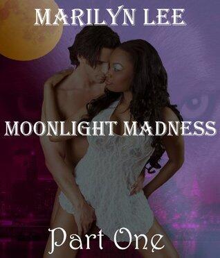 Moonlight Madness Part One