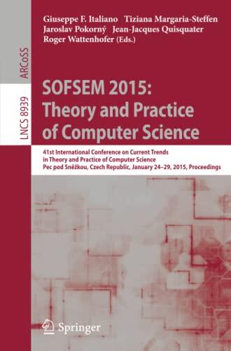 SOFSEM 2015: Theory and Practice of Computer Science: 41st International Conference on Current Trends in Theory and Practice of Computer Science