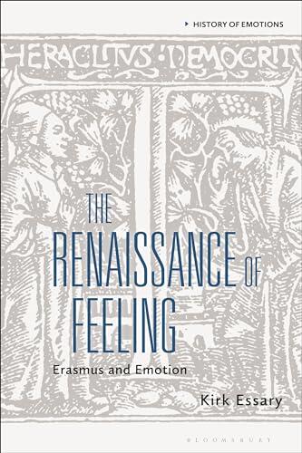 Renaissance of Feeling, The: Erasmus and Emotion