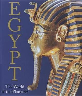 Egypt: The World of the Pharaohs