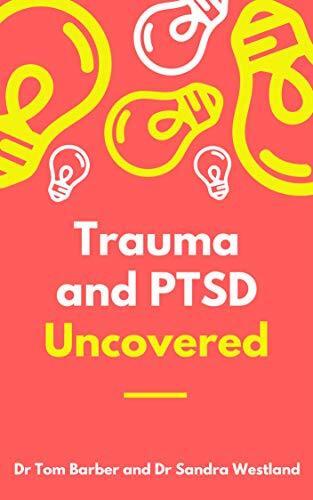 Trauma and PTSD Uncovered