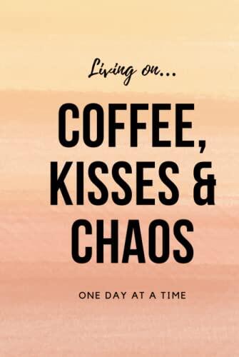 Coffee, Kisses & Chaos