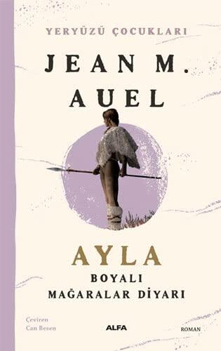 Ayla Boyalı Mağaraların Diyarı: Yeryüzü Çocukları (6)