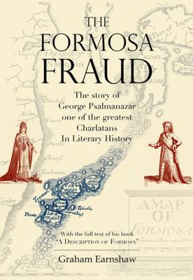 The Formosa Fraud: The Story of George Psalmanazar, One of the Greatest Charlatans in Literary History
