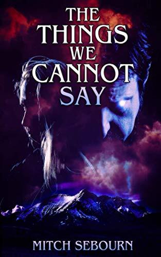 The Things We Cannot Say