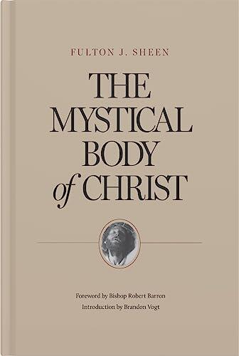 The Mystical Body of Christ: A Timeless Portrait of the Church from a Beloved Catholic Evangelist
