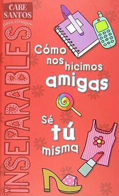 Cómo nos hicimos amigas / Sé tú misma