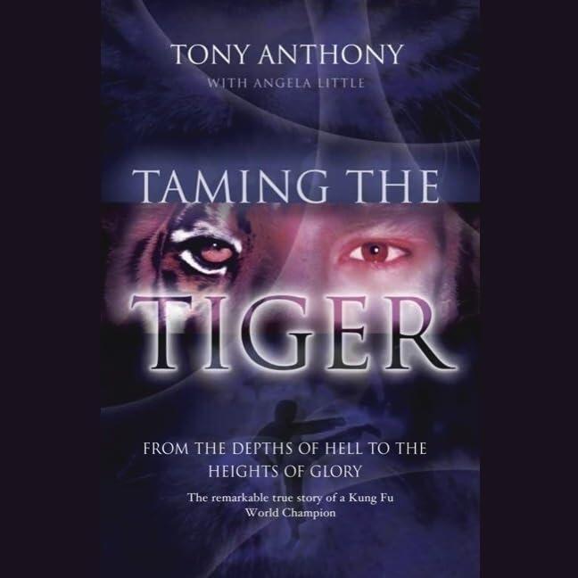 Taming the Tiger Lib/E: From the Depths of Hell to the Heights of Glory