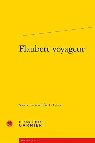 Flaubert Voyageur (Rencontres)