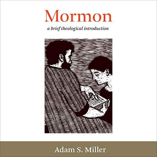 Mormon: A Brief Theological Introduction