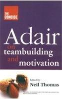 The Concise Adair on Teambuilding & Motivation