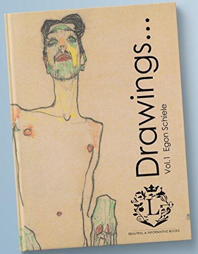 Egon Schiele Drawings...Vol.1: Book of 107 Beautiful Sketches by Egon Schiele